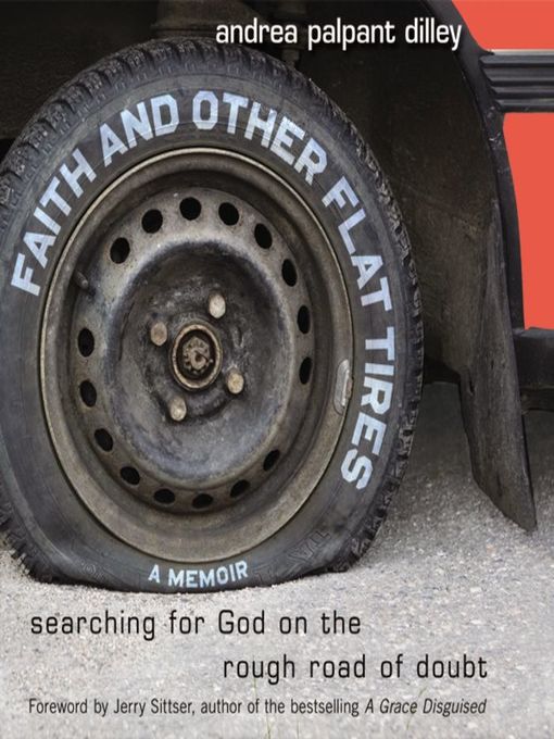 Title details for Faith and Other Flat Tires by Andrea Palpant Dilley - Available
